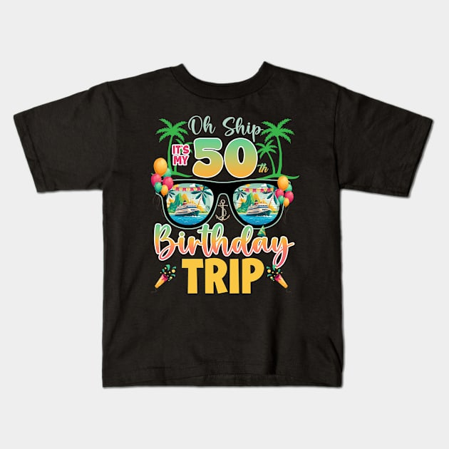 Oh Ship 50th birthday trip cruise Lover B-day Gift For Men Women Kids T-Shirt by truong-artist-C